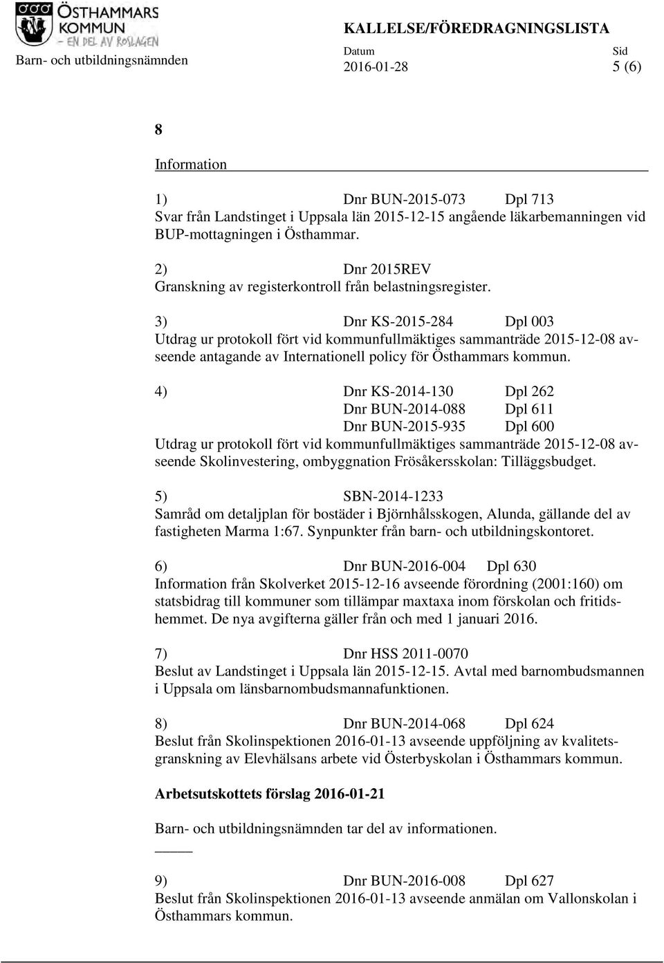 3) Dnr KS-2015-284 Dpl 003 Utdrag ur protokoll fört vid kommunfullmäktiges sammanträde 2015-12-08 avseende antagande av Internationell policy för Östhammars kommun.