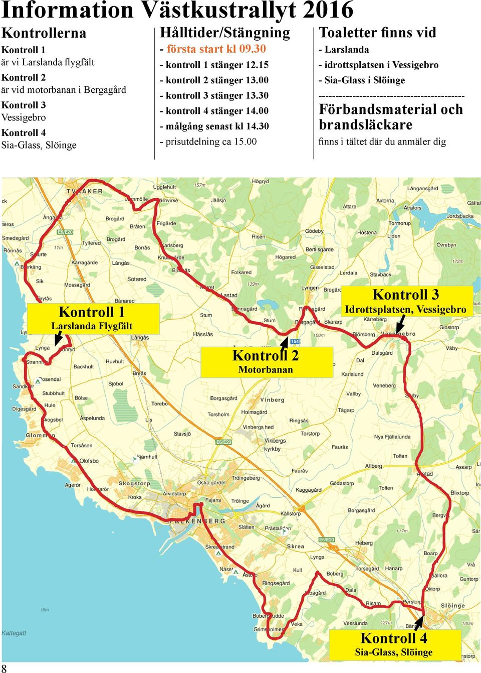 00 - målgång senast kl 14.30 - prisutdelning ca 15.