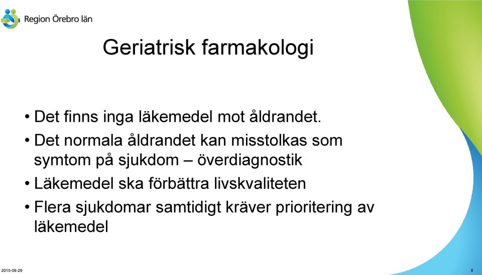 överdiagnostik Läkemedel ska förbättra livskvaliteten Flera