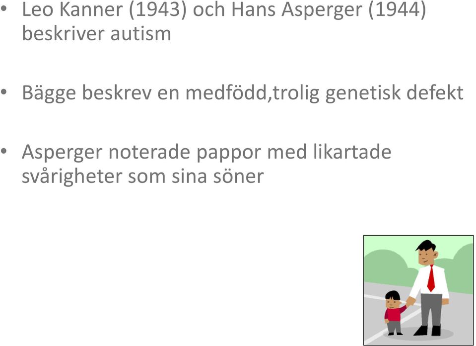 medfödd,trolig genetisk defekt Asperger