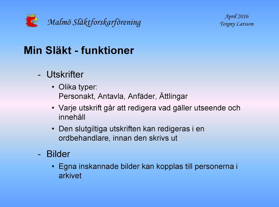 innehåll Den slutgiltiga utskriften kan redigeras i en ordbehandlare, innan