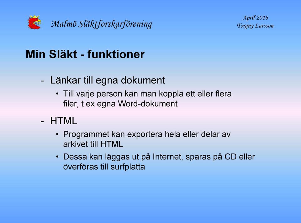 Programmet kan exportera hela eller delar av arkivet till HTML Dessa