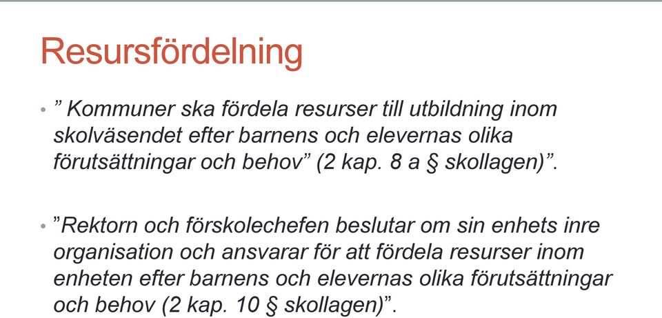 Rektorn och förskolechefen beslutar om sin enhets inre organisation och ansvarar för att