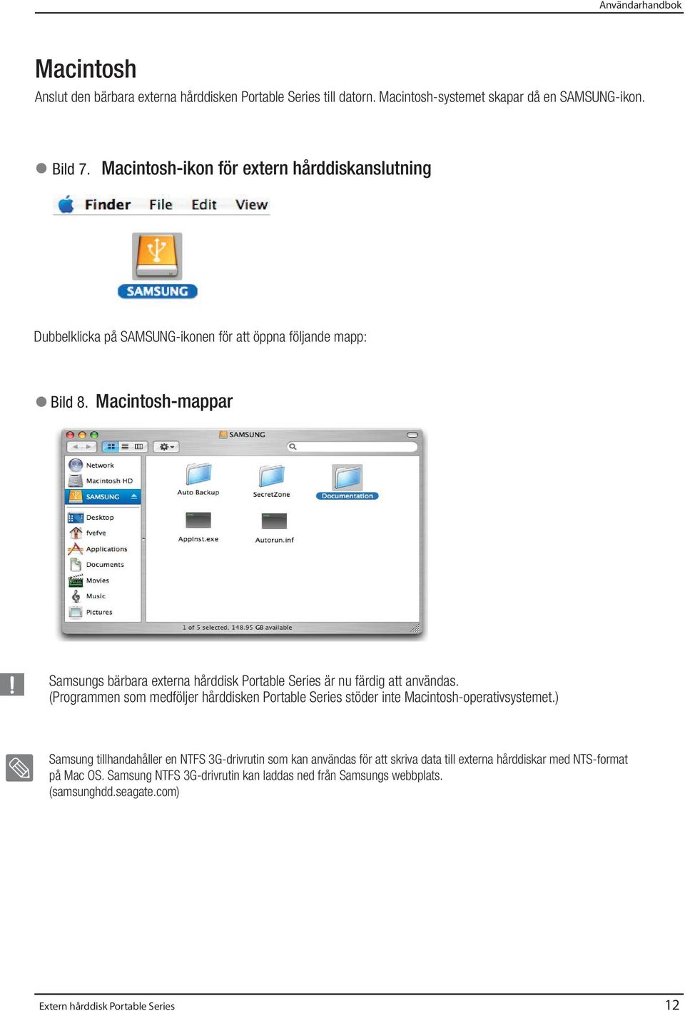 Macintosh-mappar Samsungs bärbara externa hårddisk Portable Series är nu färdig att användas.