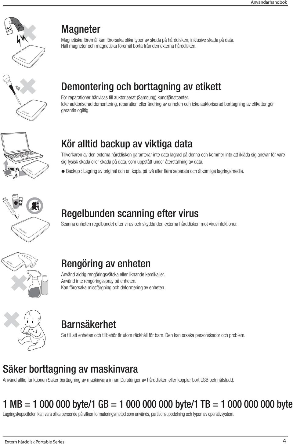 Icke auktoriserad demontering, reparation eller ändring av enheten och icke auktoriserad borttagning av etiketter gör garantin ogiltig.