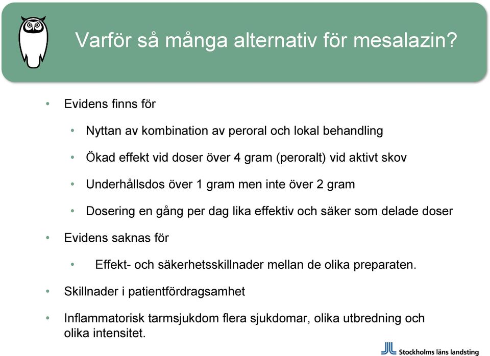 aktivt skov Underhållsdos över 1 gram men inte över 2 gram Dosering en gång per dag lika effektiv och säker som delade