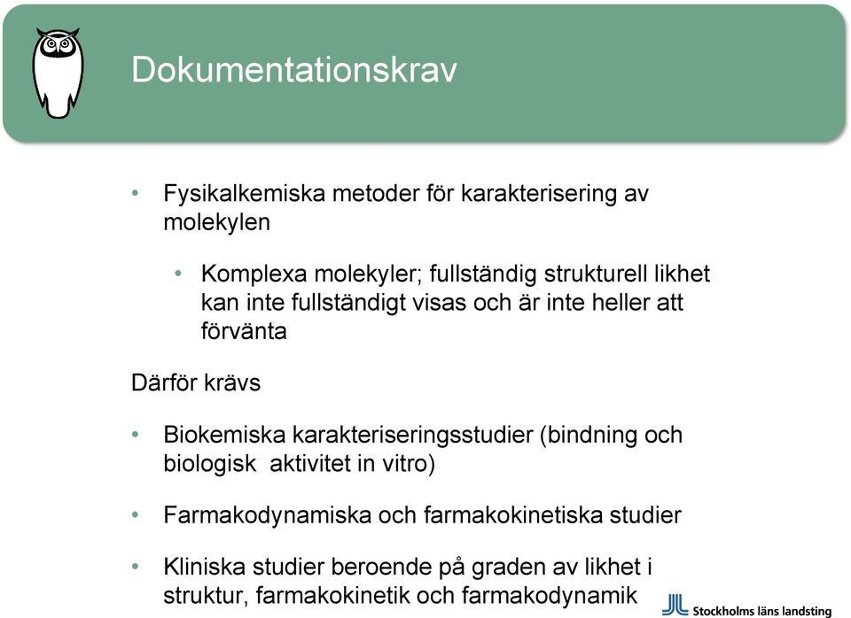 Biokemiska karakteriseringsstudier (bindning och biologisk aktivitet in vitro) Farmakodynamiska och