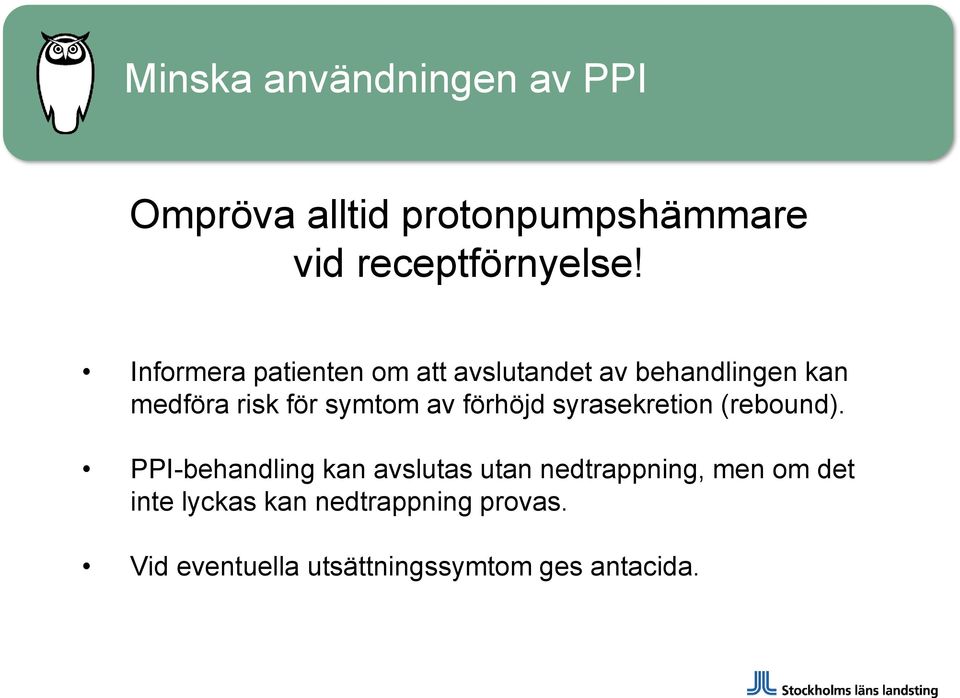 förhöjd syrasekretion (rebound).