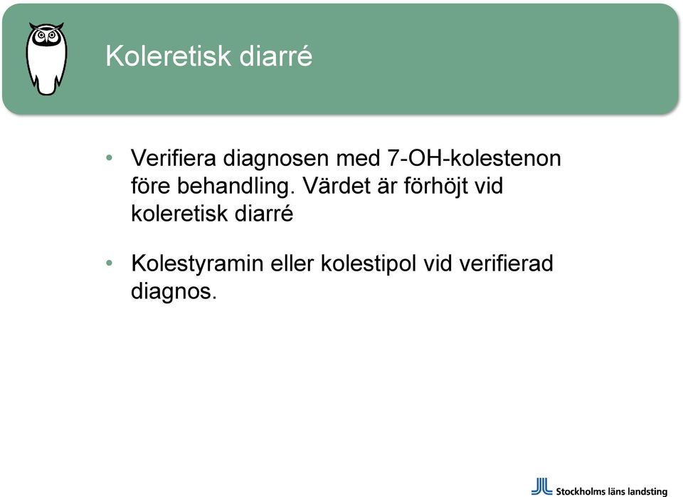 Värdet är förhöjt vid koleretisk diarré