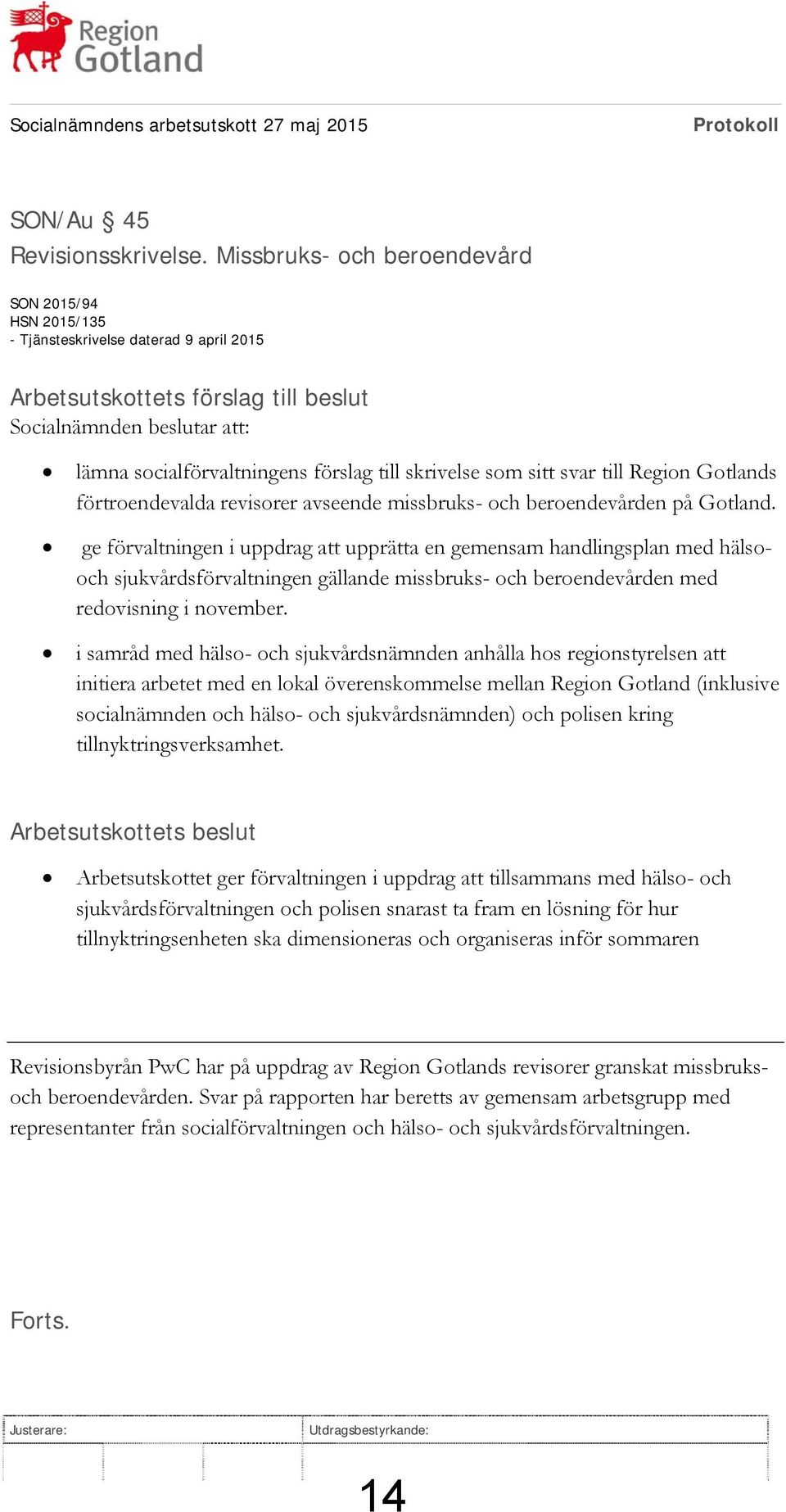 skrivelse som sitt svar till Region Gotlands förtroendevalda revisorer avseende missbruks- och beroendevården på Gotland.