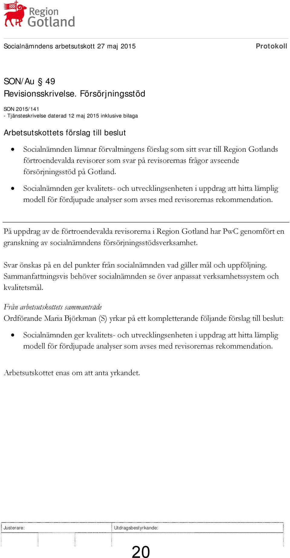 Gotlands förtroendevalda revisorer som svar på revisorernas frågor avseende försörjningsstöd på Gotland.