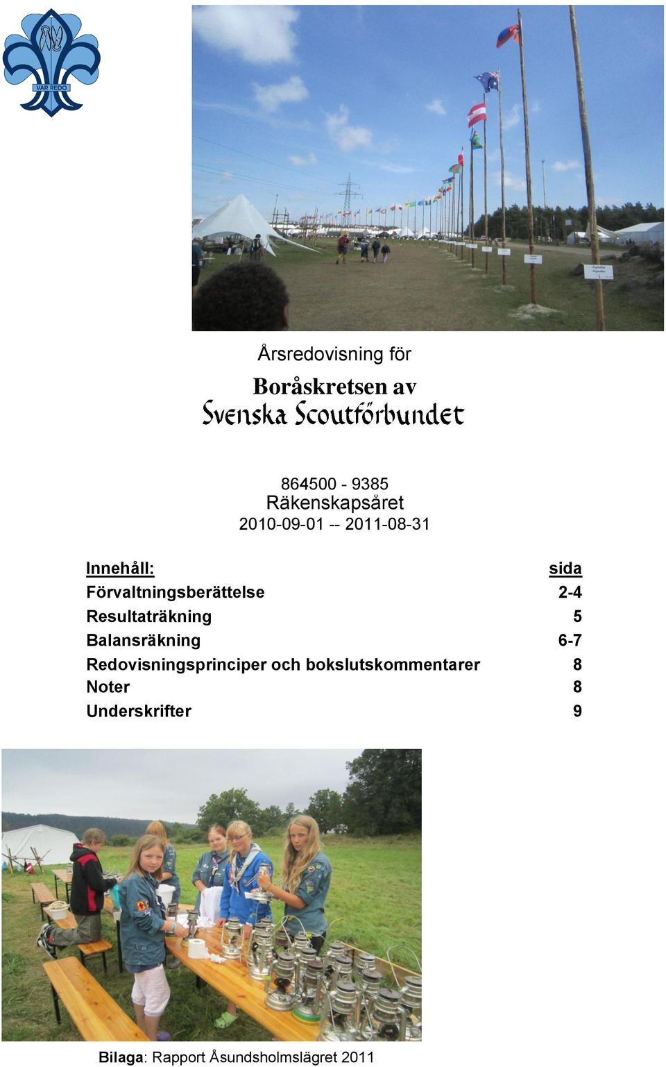 Förvaltningsberättelse 2-4 Resultaträkning 5