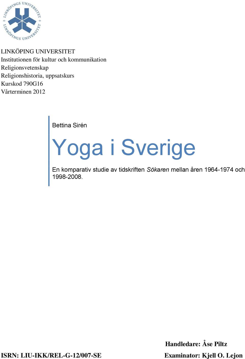 Sverige En komparativ studie av tidskriften Sökaren mellan åren 1964-1974 och