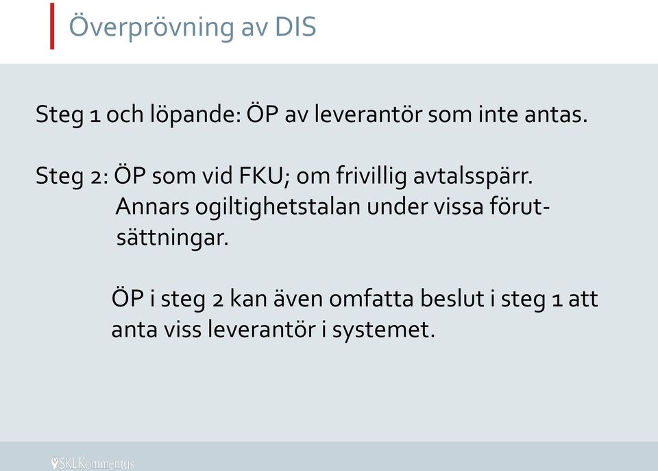 Annars ogiltighetstalan under vissa förutsättningar.