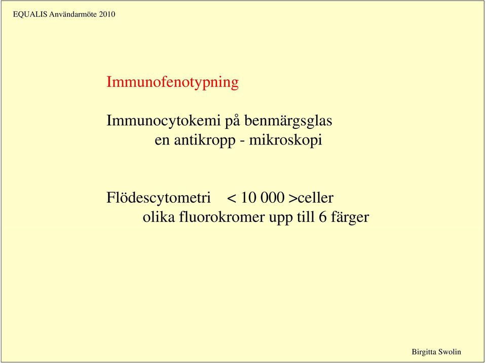 mikroskopi k i Flödescytometri < 10 000 >celler