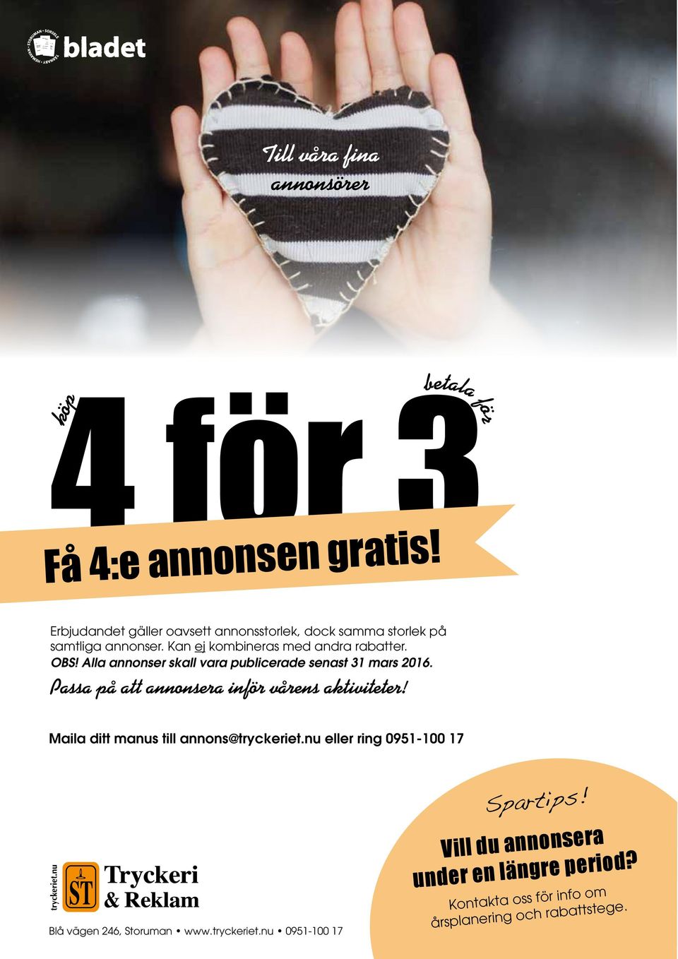 Alla annonser skall vara publicerade senast 31 mars 2016. Passa på att annonsera inför vårens aktiviteter!