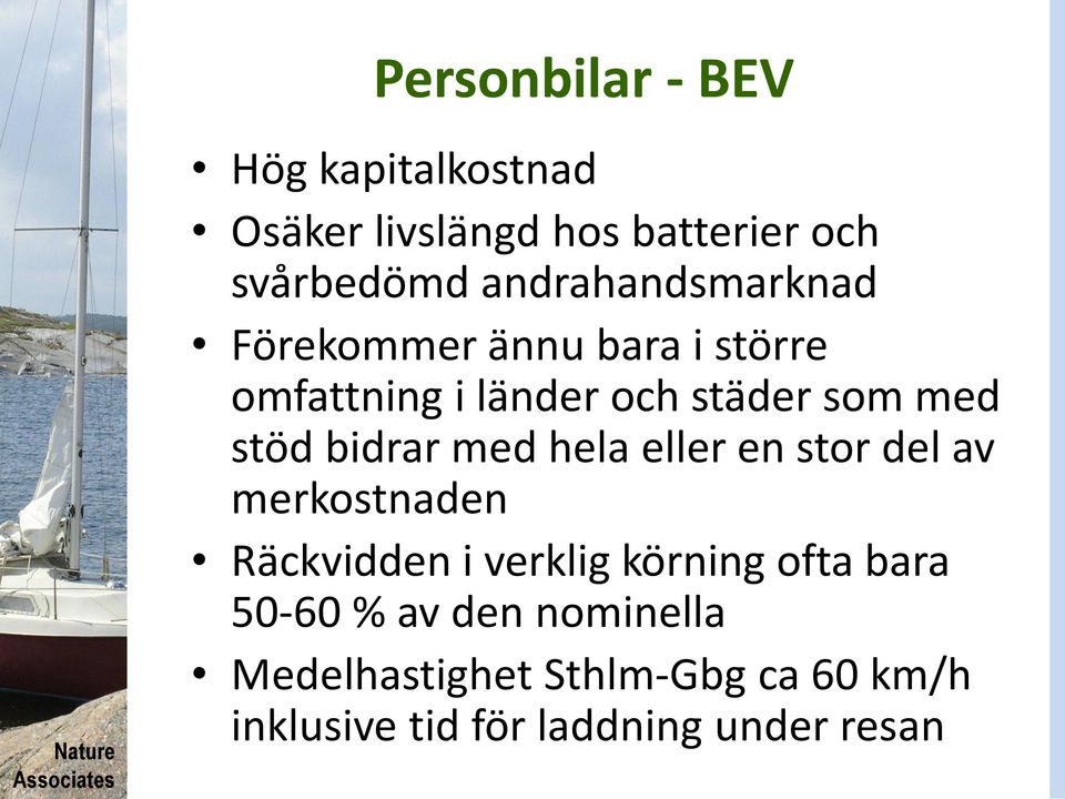 stöd bidrar med hela eller en stor del av merkostnaden Räckvidden i verklig körning ofta