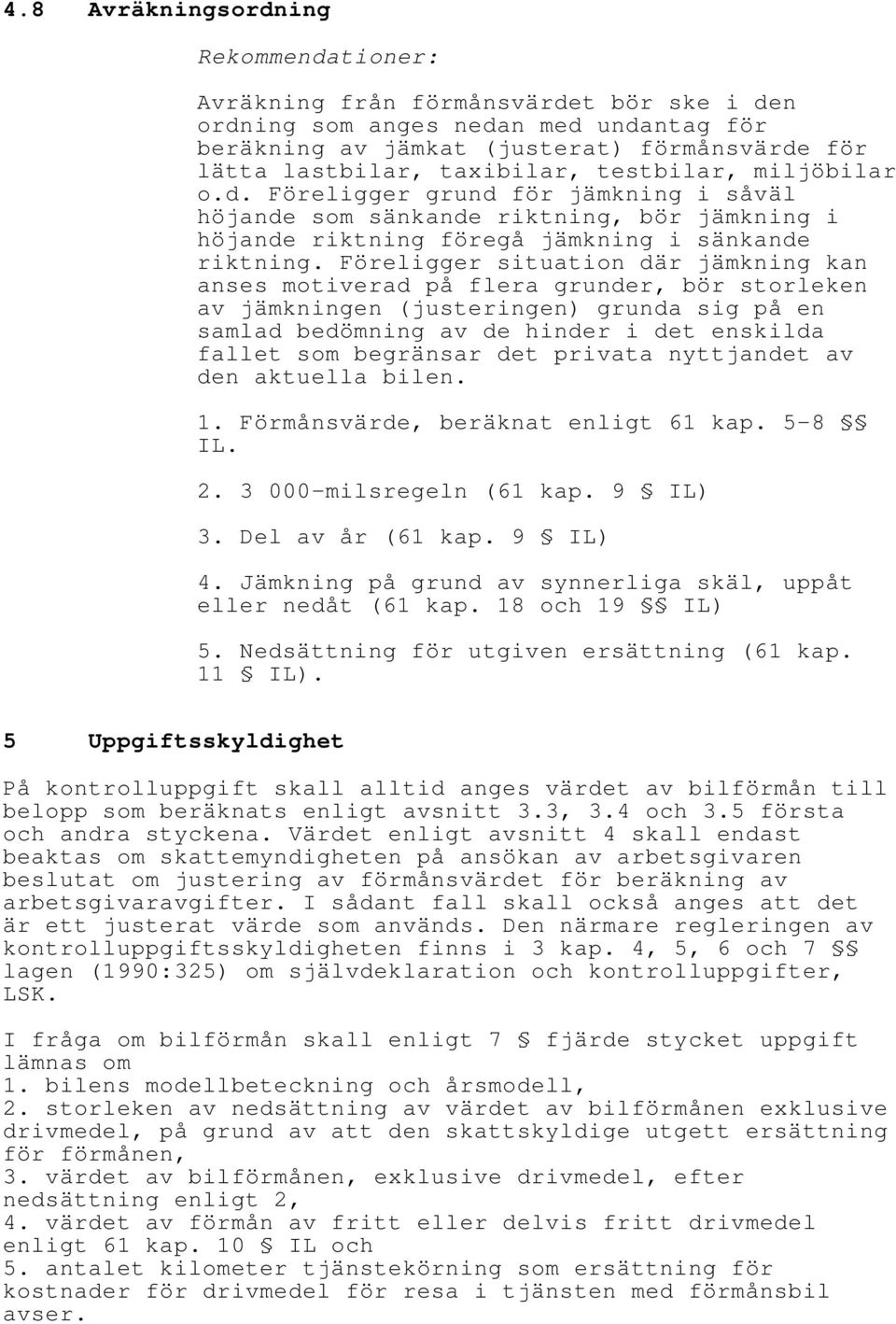 Föreligger situation där jämkning kan anses motiverad på flera grunder, bör storleken av jämkningen (justeringen) grunda sig på en samlad bedömning av de hinder i det enskilda fallet som begränsar