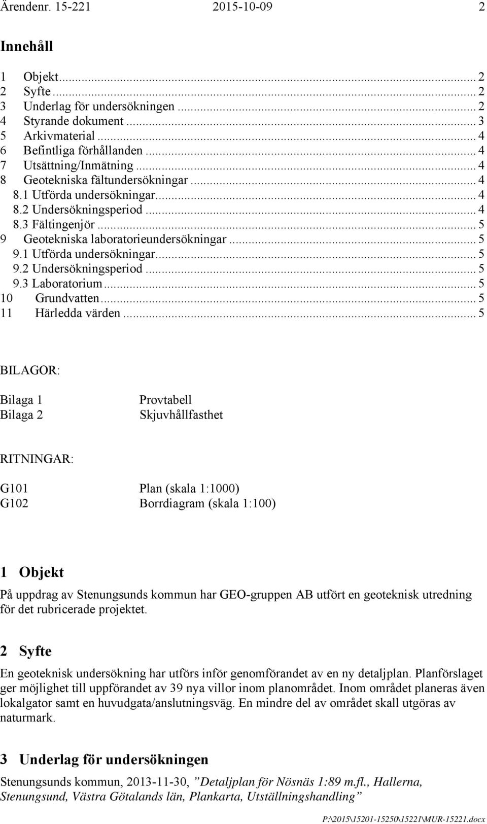 .. 5 10 Grundvatten... 5 11 Härledda värden.