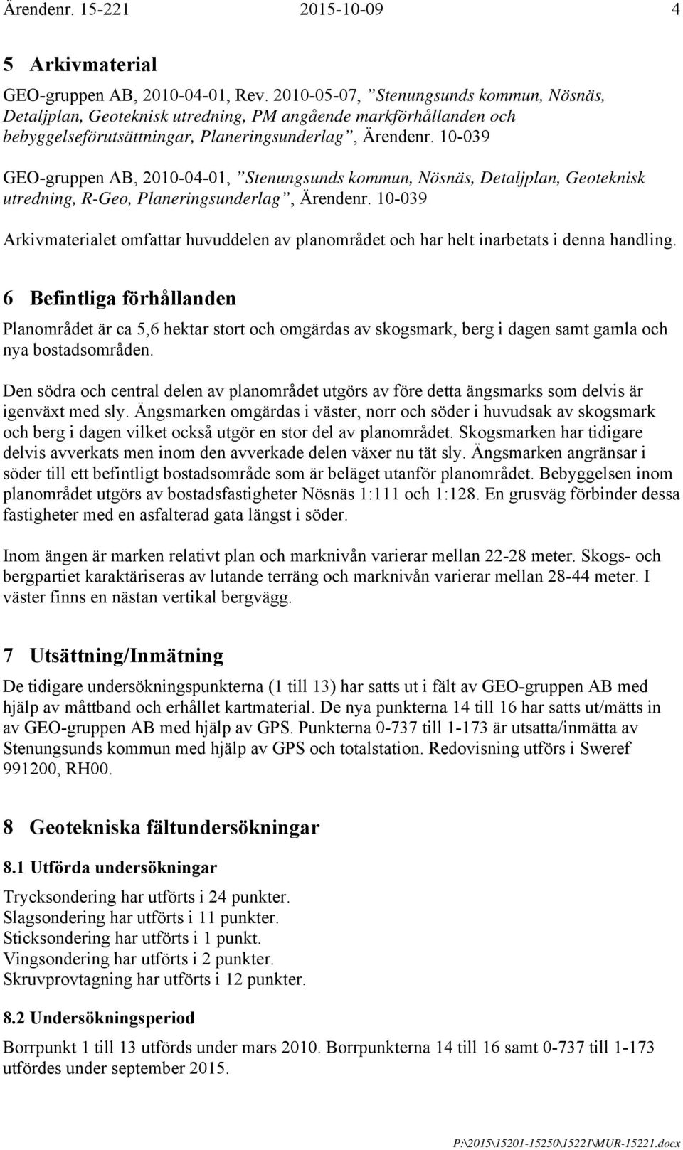 10-039 GEO-gruppen AB, 2010-04-01, Stenungsunds kommun, Nösnäs, Detaljplan, Geoteknisk utredning, R-Geo, Planeringsunderlag, Ärendenr.