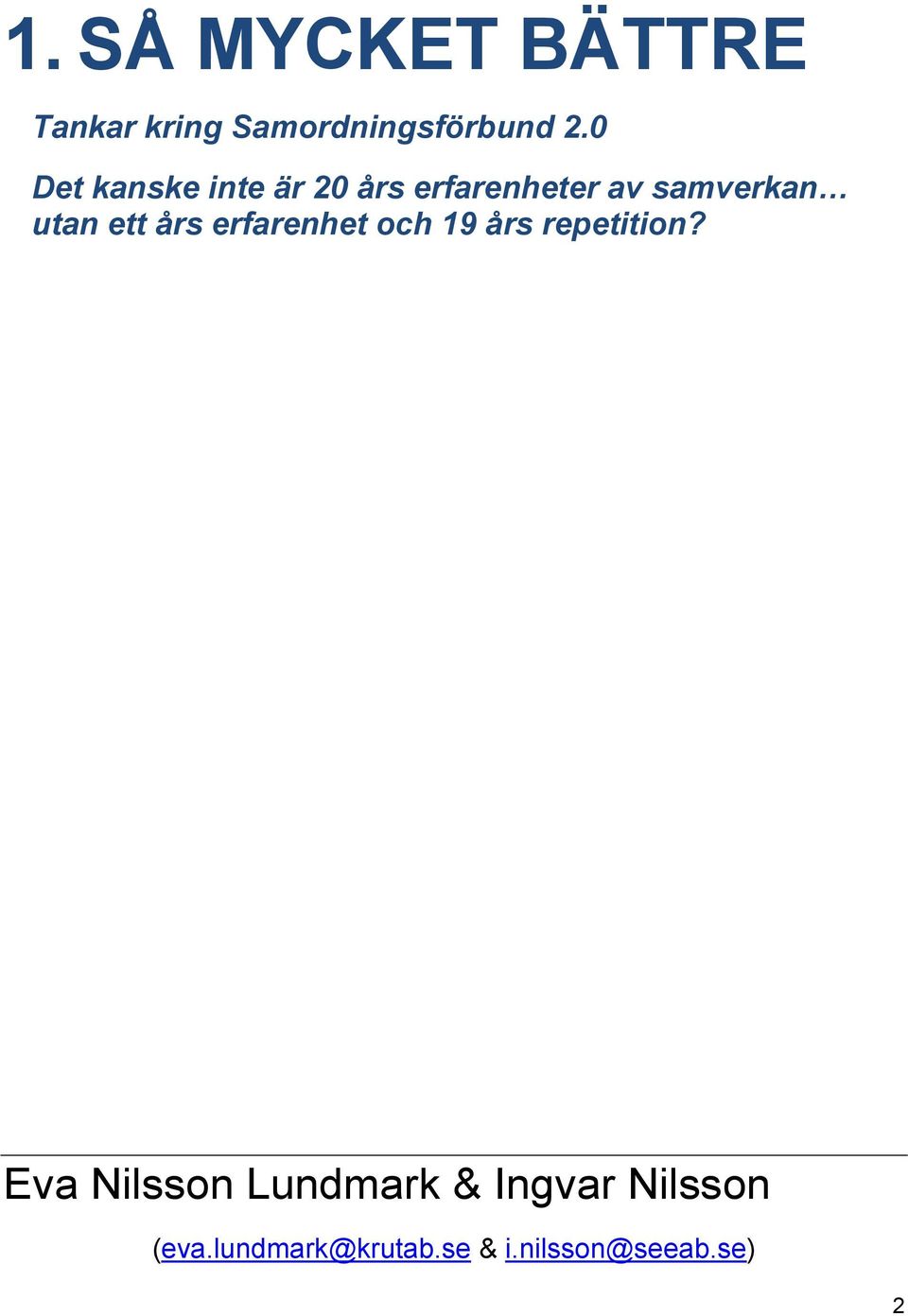 ett års erfarenhet och 19 års repetition?