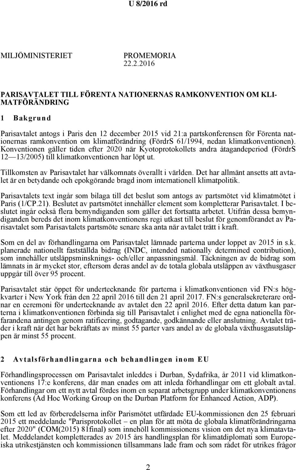 ramkonvention om klimatförändring (FördrS 61/1994, nedan klimatkonventionen).