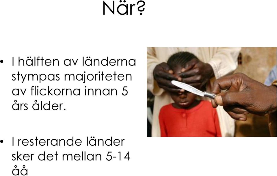 flickorna innan 5 års ålder.