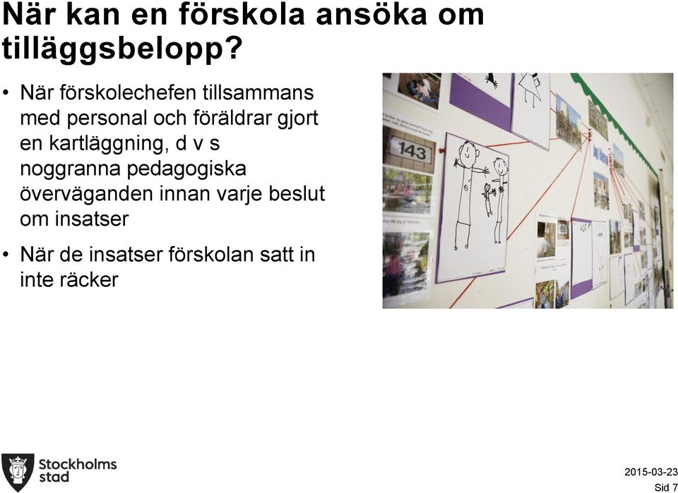 gjort en kartläggning, d v s noggranna pedagogiska