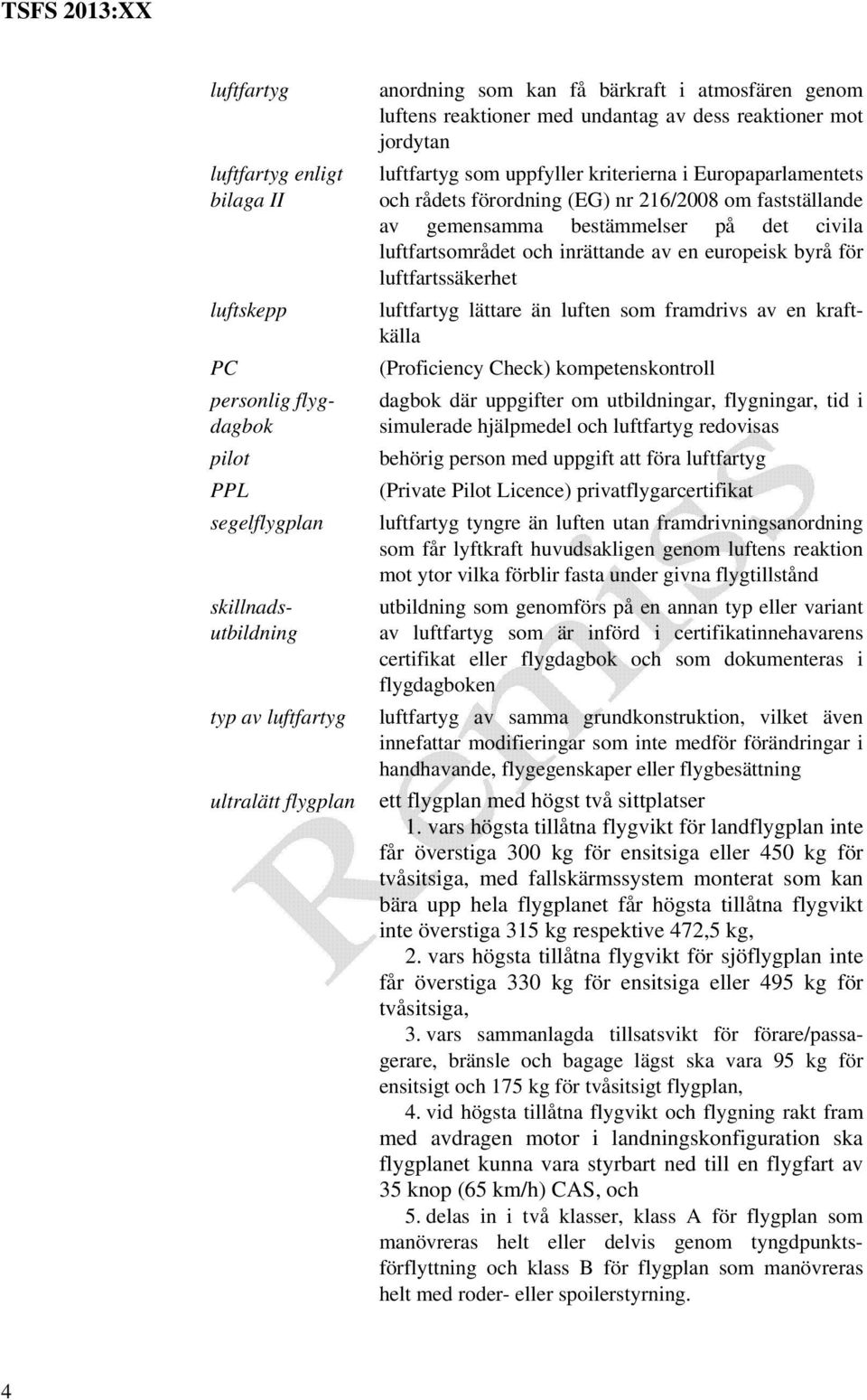 bestämmelser på det civila luftfartsområdet och inrättande av en europeisk byrå för luftfartssäkerhet luftfartyg lättare än luften som framdrivs av en kraftkälla (Proficiency Check) kompetenskontroll