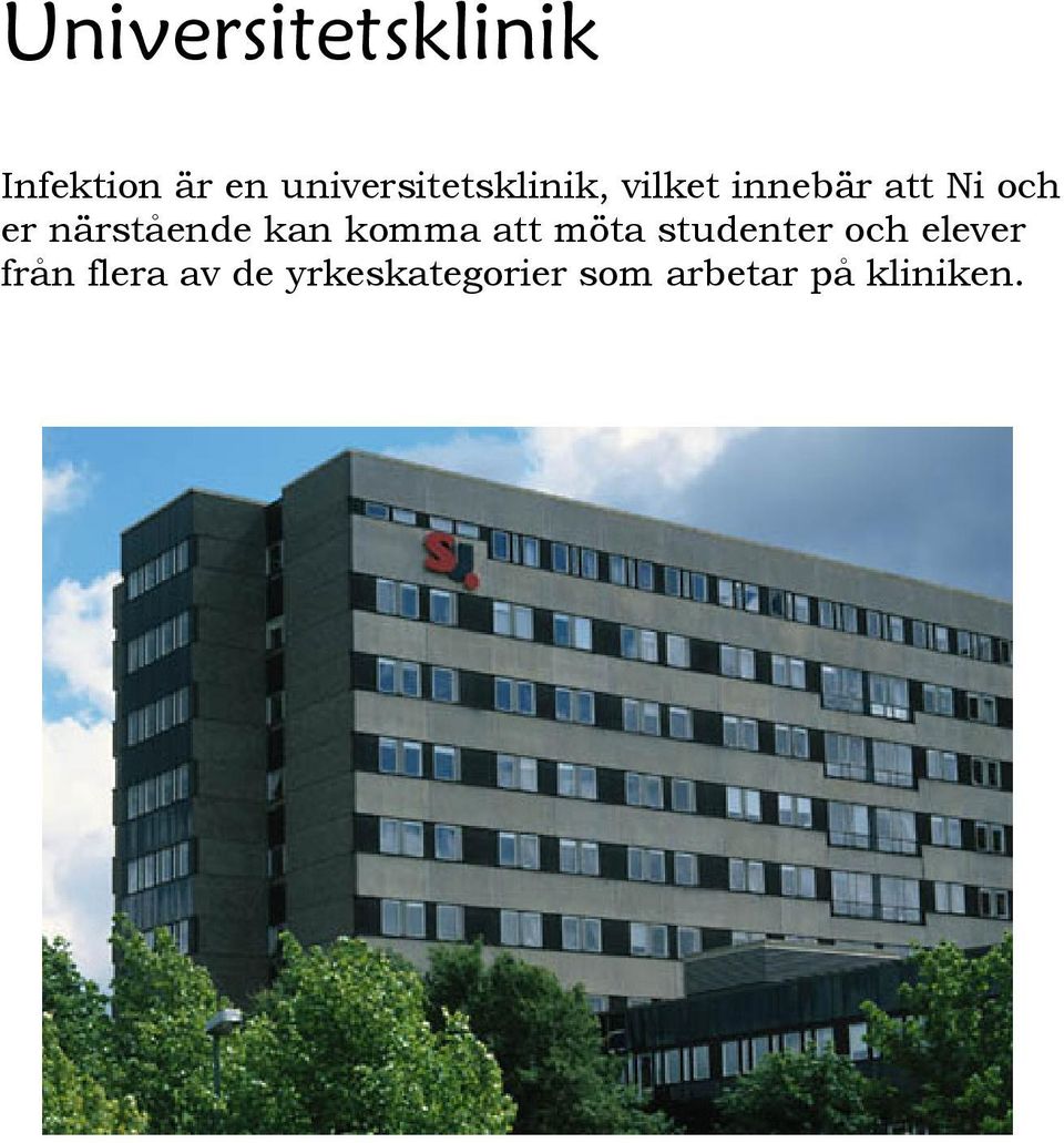 er närstående kan komma att möta studenter och