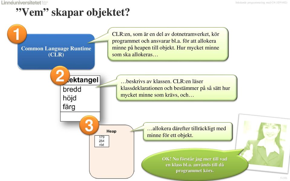 Hur mycket minne som ska allokeras 2 beskrivs av klassen.