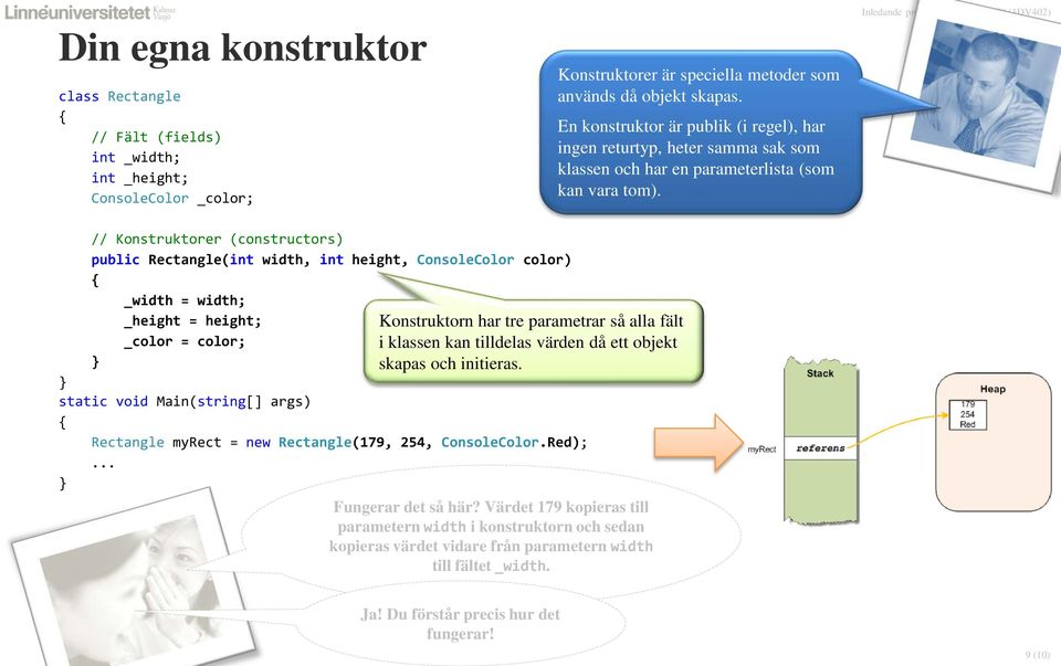 // Konstruktorer (constructors) public Rectangle(int width, int height, ConsoleColor color) _width = width; _height = height; _color = color; Konstruktorn har tre parametrar så alla fält i klassen