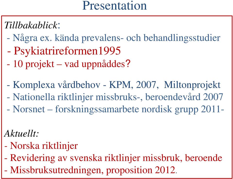 - Komplexa vårdbehov - KPM, 2007, Miltonprojekt - Nationella riktlinjer missbruks-, beroendevård 2007