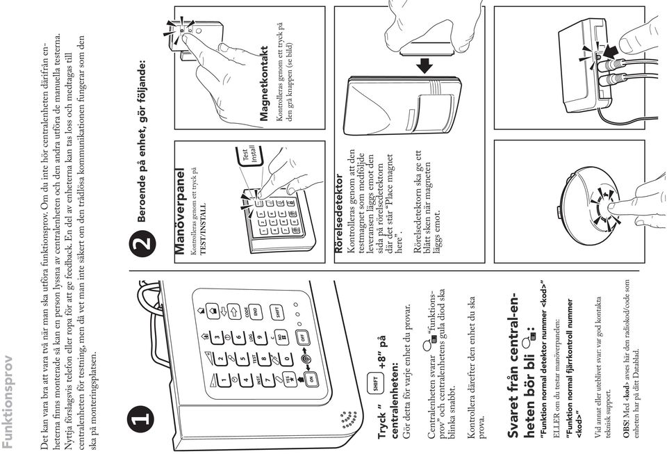 Nyttja förslagsvis telefon eller ropa för att ge feedback.