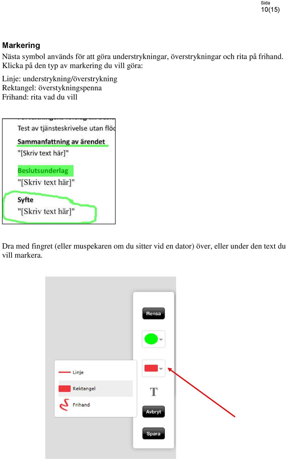 Klicka på den typ av markering du vill göra: Linje: understrykning/överstrykning