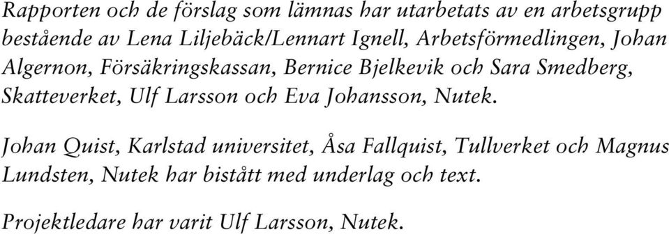 Skatteverket, Ulf Larsson och Eva Johansson, Nutek.