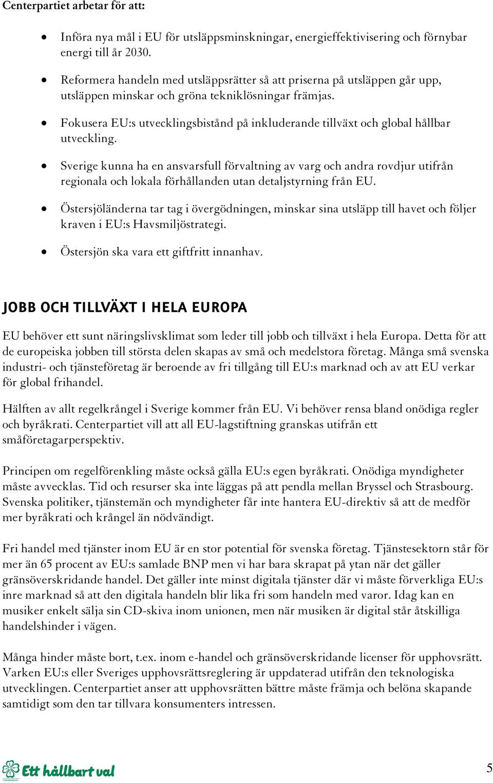 Fokusera EU:s utvecklingsbistånd på inkluderande tillväxt och global hållbar utveckling.