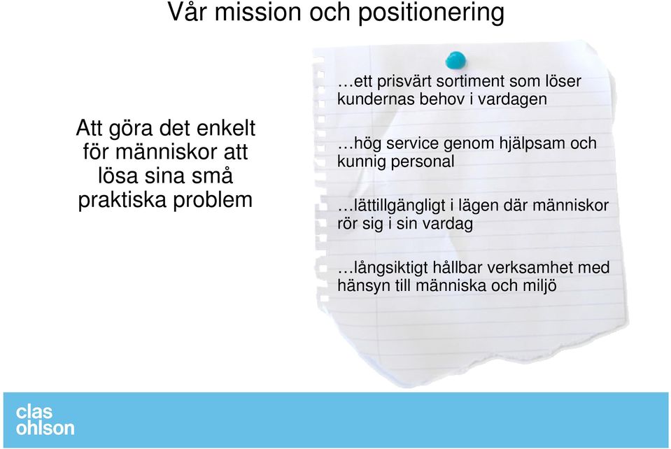 service genom hjälpsam och kunnig personal lättillgängligt i lägen där människor