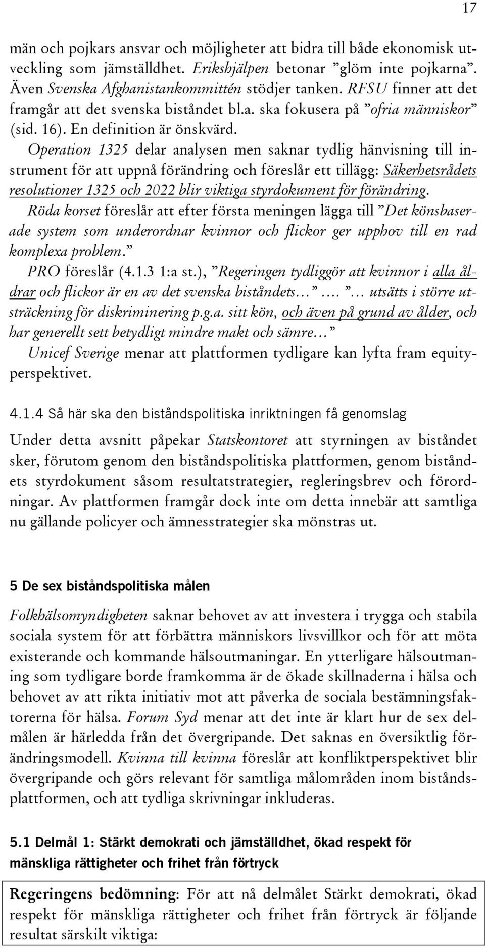 Operation 1325 delar analysen men saknar tydlig hänvisning till instrument för att uppnå förändring och föreslår ett tillägg: Säkerhetsrådets resolutioner 1325 och 2022 blir viktiga styrdokument för