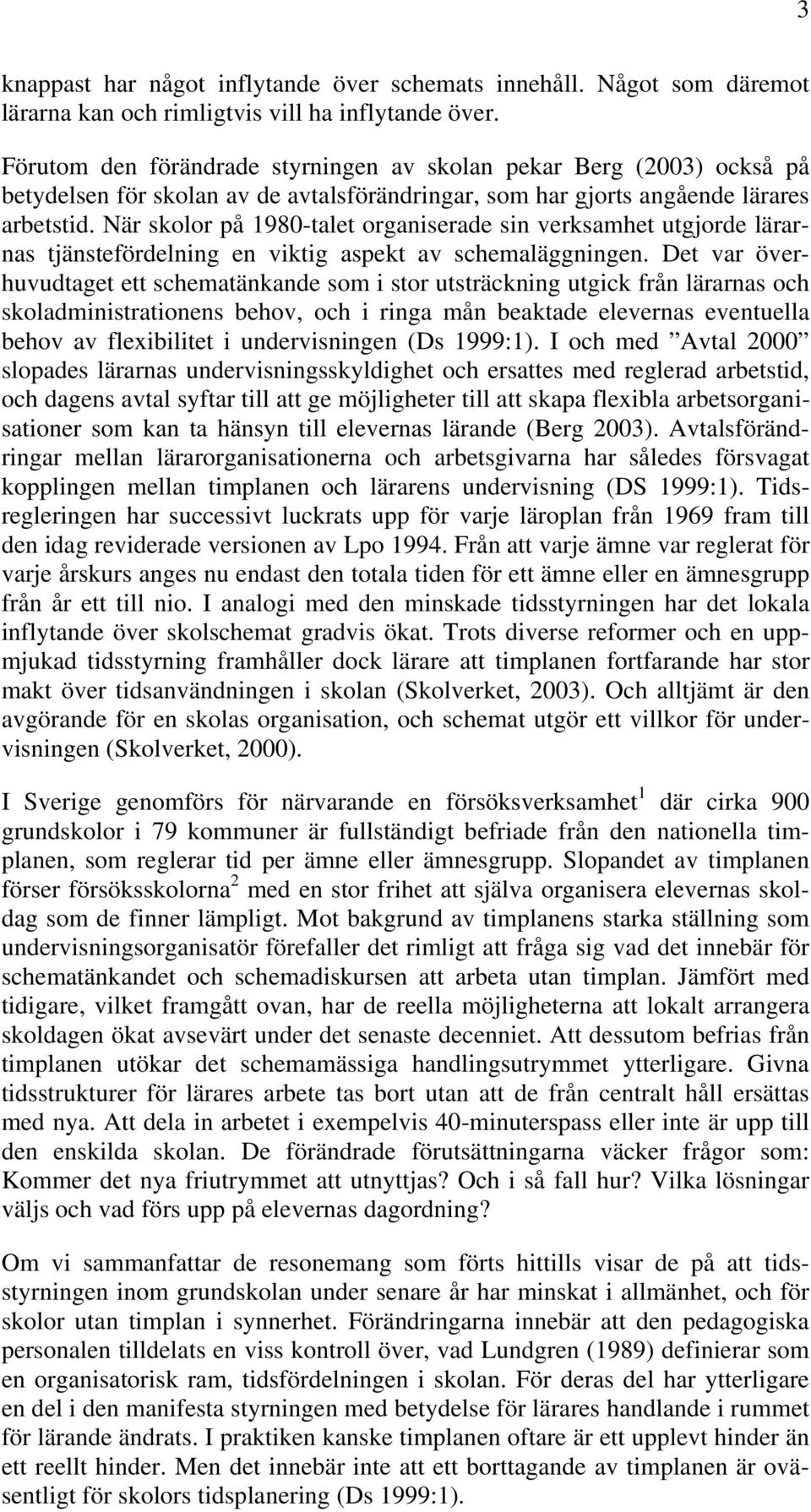 När skolor på 1980-talet organiserade sin verksamhet utgjorde lärarnas tjänstefördelning en viktig aspekt av schemaläggningen.