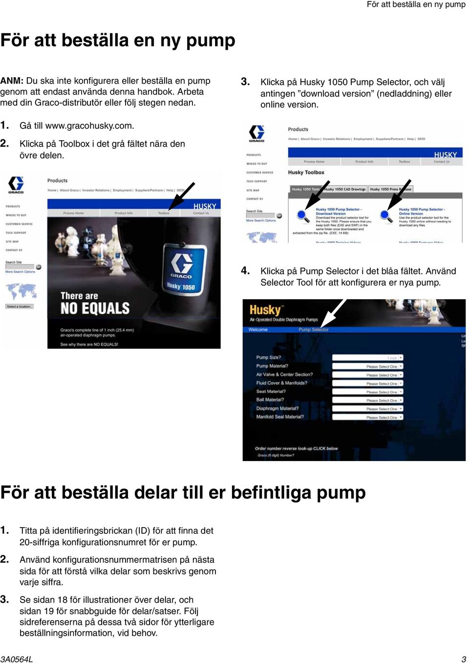 . Klicka på Toolbox i det grå fältet nära den övre delen. 4. Klicka på Pump Selector i det blåa fältet. Använd Selector Tool för att konfigurera er nya pump.