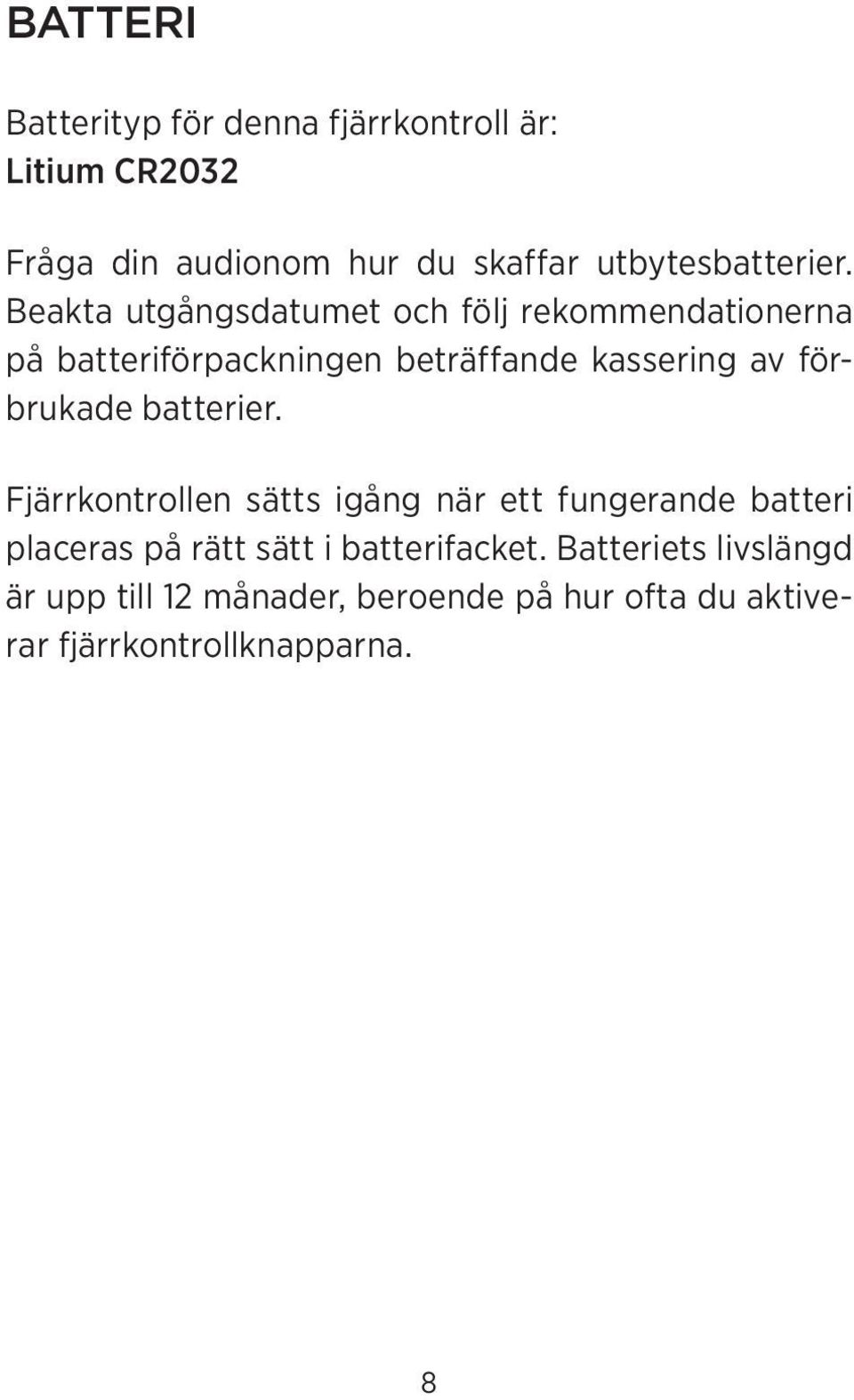 Beakta utgångsdatumet och följ rekommendationerna på batteriförpackningen beträffande kassering av