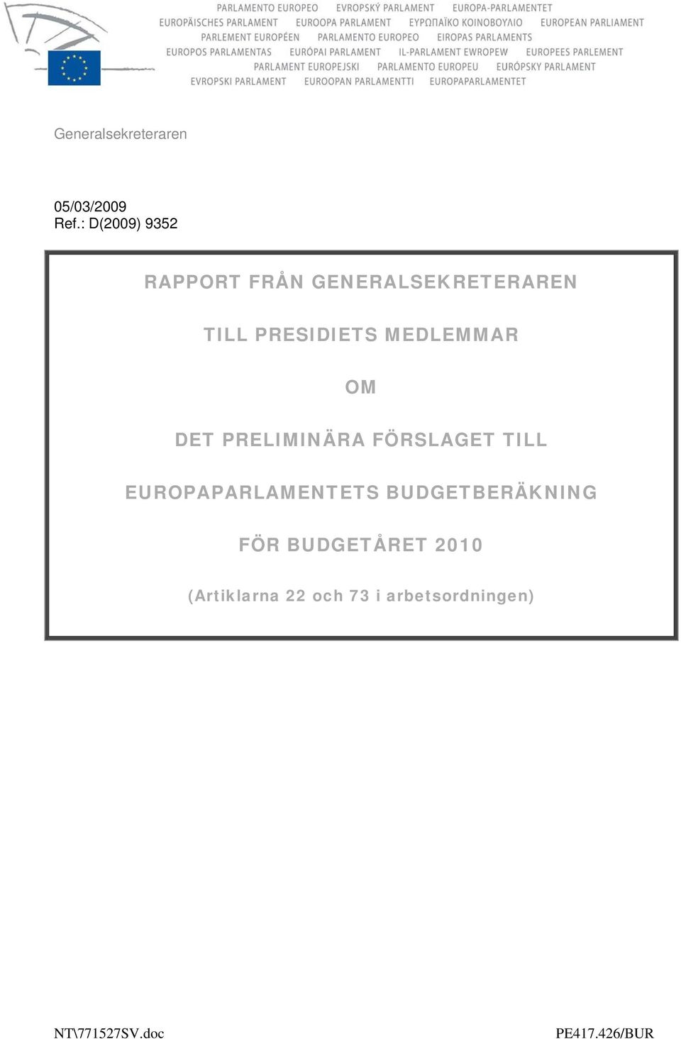 MEDLEMMAR OM DET PRELIMINÄRA FÖRSLAGET TILL EUROPAPARLAMENTETS