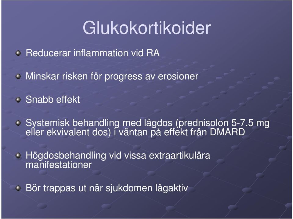 5 mg eller ekvivalent dos) i väntan på effekt från DMARD Högdosbehandling