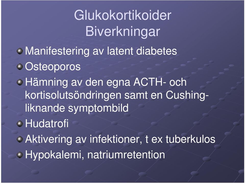 kortisolutsöndringen samt en Cushing- liknande symptombild