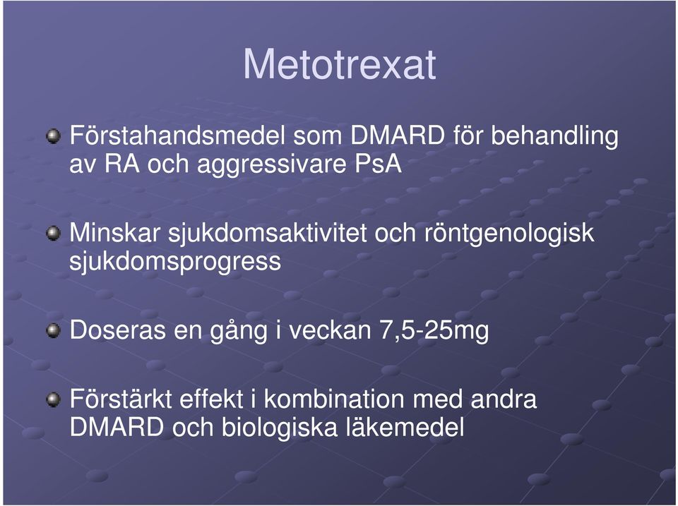 röntgenologisk sjukdomsprogress Doseras en gång i veckan