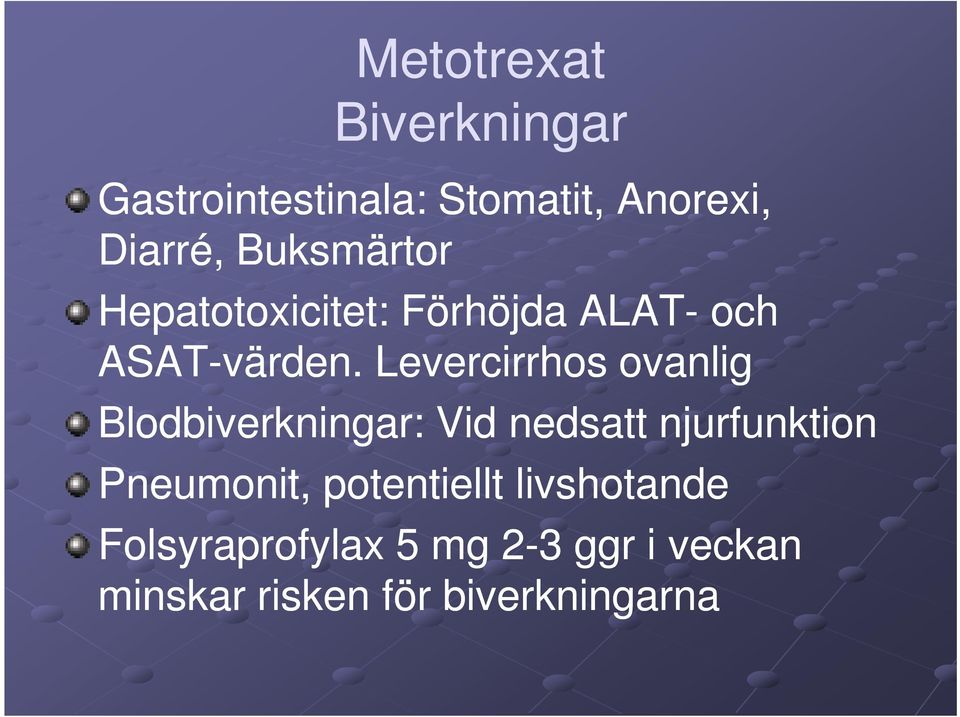 Levercirrhos ovanlig Blodbiverkningar: Vid nedsatt njurfunktion Pneumonit,