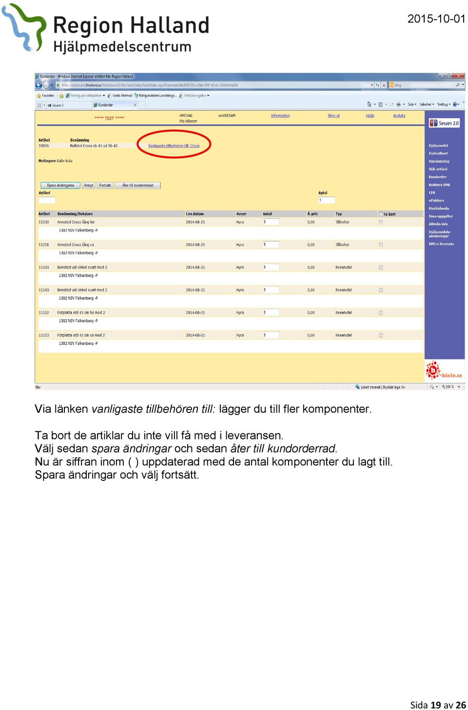 Välj sedan spara ändringar och sedan åter till kundorderrad.