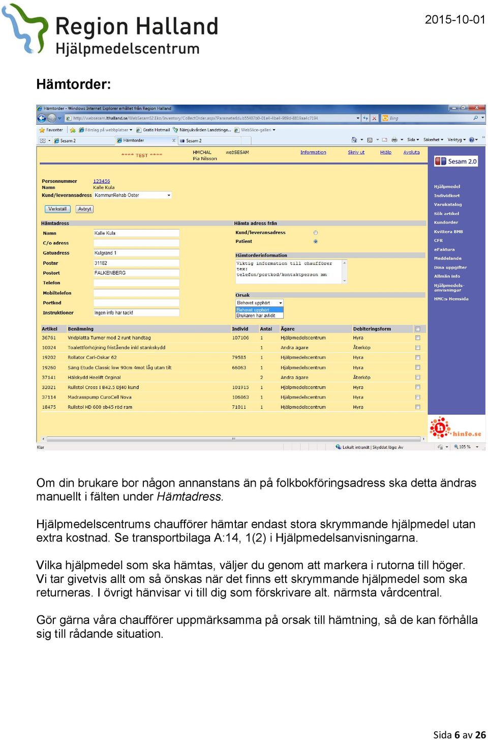 Vilka hjälpmedel som ska hämtas, väljer du genom att markera i rutorna till höger.