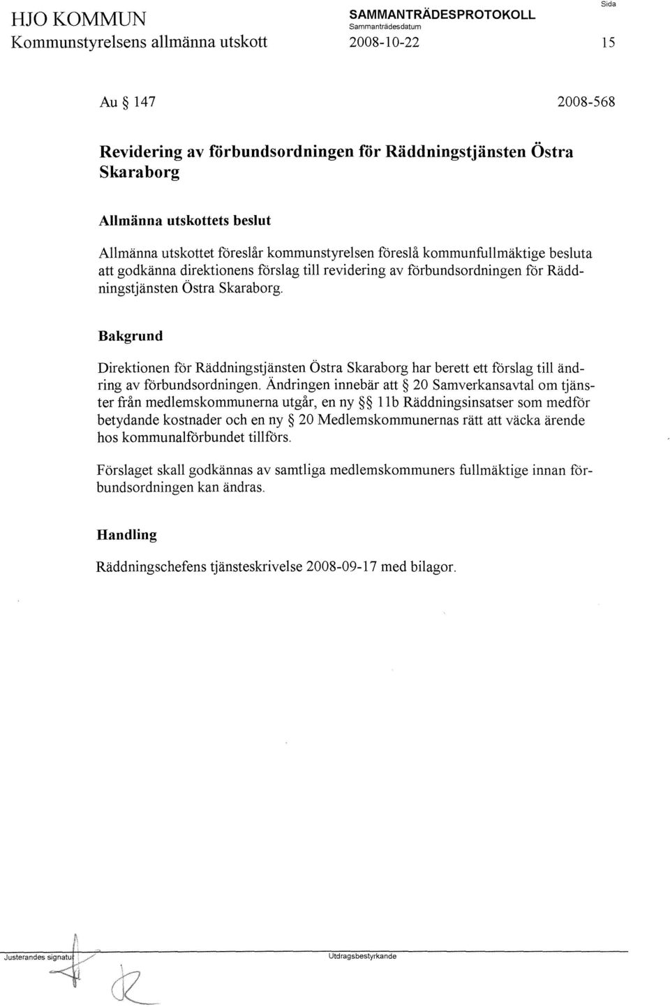 Bakgrund Direktionen för Räddningstjänsten Östra Skaraborg har berett ett förslag till ändring av förbundsordningen.